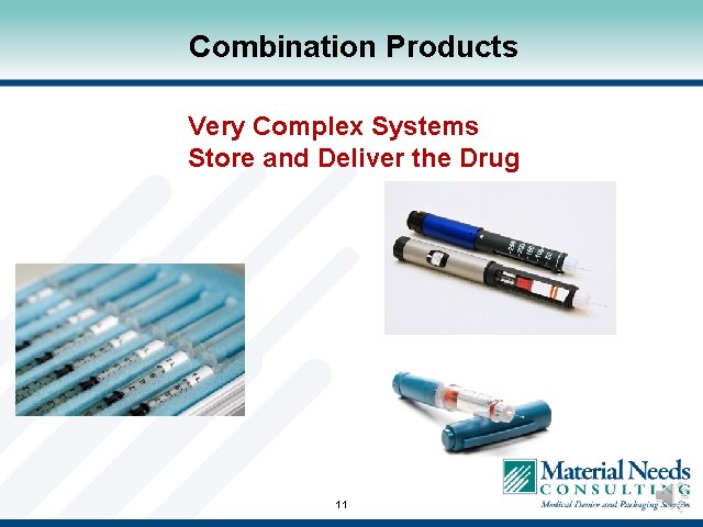 Combination Products Very Complex Systems Store and Deliver the Drug 11 