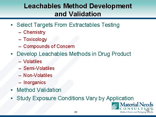Leachables Method Development and Validation • Select Targets From Extractables Testing – Chemistry –