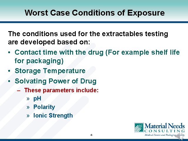 Worst Case Conditions of Exposure The conditions used for the extractables testing are developed