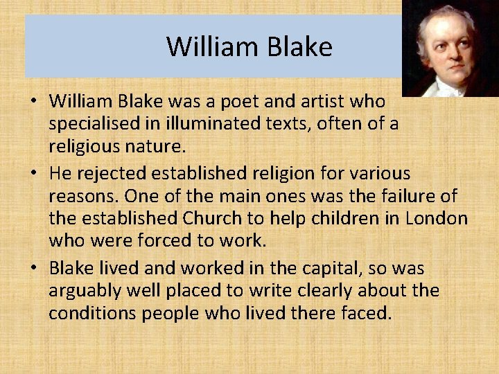 William Blake • William Blake was a poet and artist who specialised in illuminated