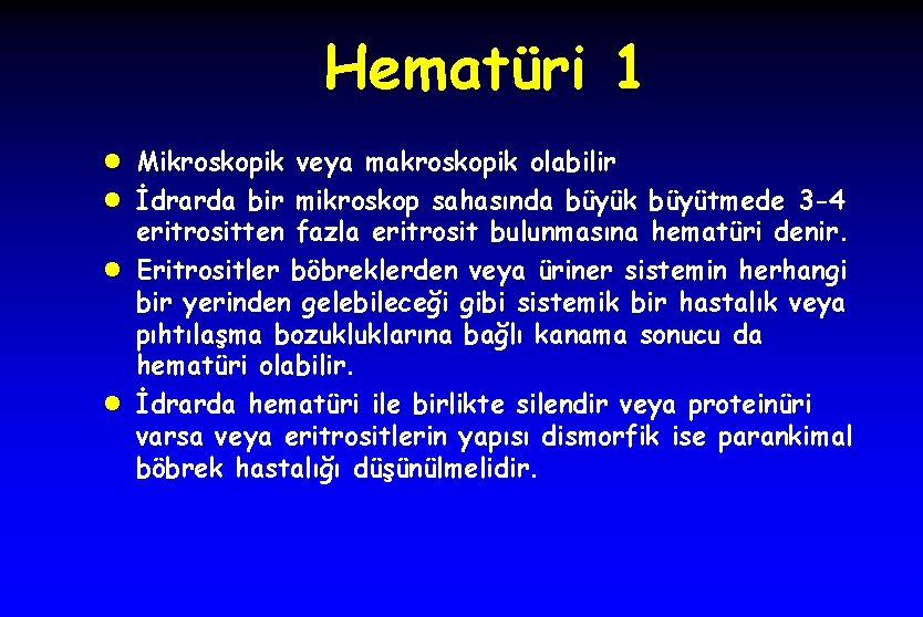 Hematüri 1 l Mikroskopik veya makroskopik olabilir l İdrarda bir mikroskop sahasında büyük büyütmede