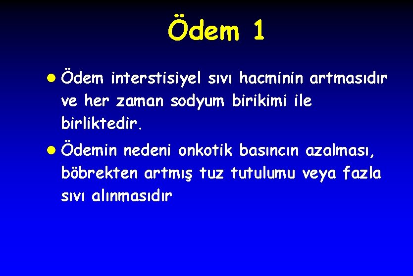 Ödem 1 l Ödem interstisiyel sıvı hacminin artmasıdır ve her zaman sodyum birikimi ile