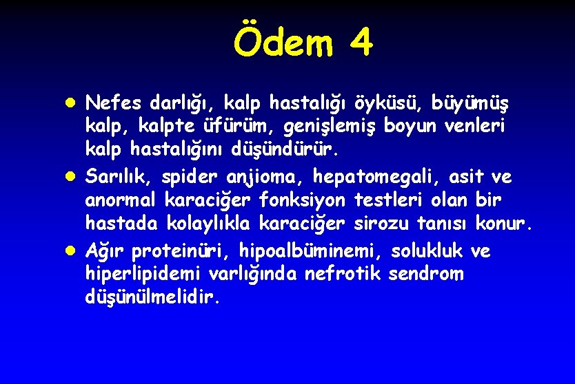 Ödem 4 l Nefes darlığı, kalp hastalığı öyküsü, büyümüş kalp, kalpte üfürüm, genişlemiş boyun