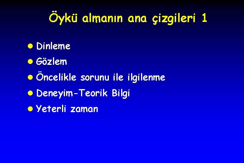 Öykü almanın ana çizgileri 1 l Dinleme l Gözlem l Öncelikle sorunu ile ilgilenme