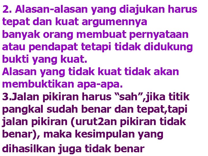 2. Alasan-alasan yang diajukan harus tepat dan kuat argumennya banyak orang membuat pernyataan atau