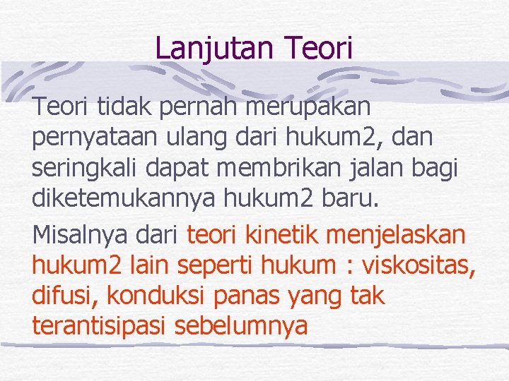 Lanjutan Teori tidak pernah merupakan pernyataan ulang dari hukum 2, dan seringkali dapat membrikan