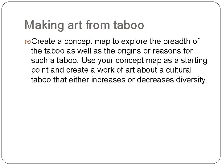 Making art from taboo Create a concept map to explore the breadth of the
