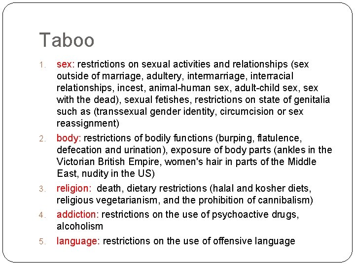 Taboo 1. 2. 3. 4. 5. sex: restrictions on sexual activities and relationships (sex