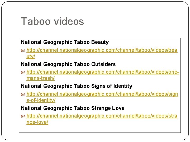 Taboo videos National Geographic Taboo Beauty http: //channel. nationalgeographic. com/channel/taboo/videos/bea uty/ National Geographic Taboo