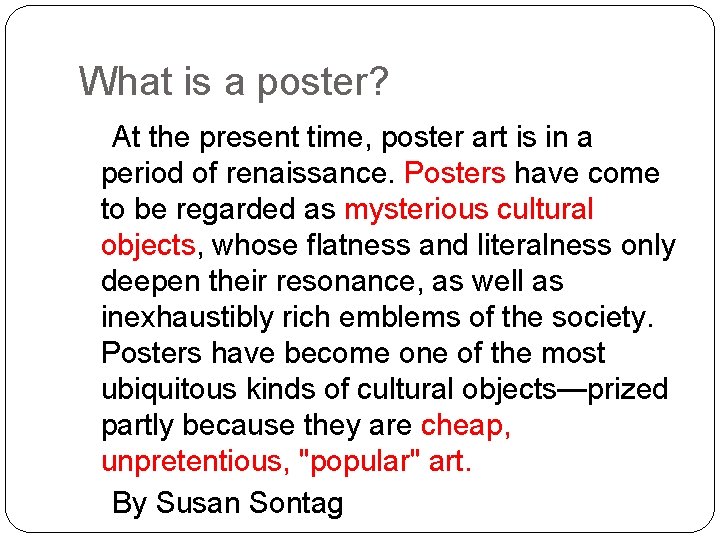 What is a poster? At the present time, poster art is in a period