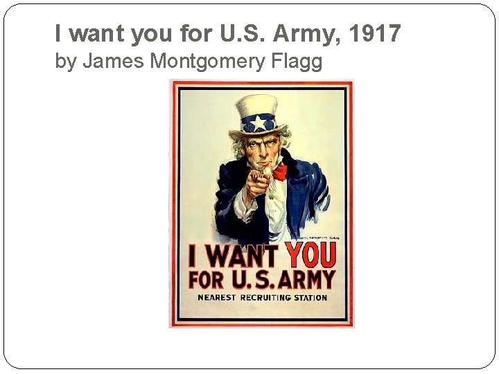 I want you for U. S. Army, 1917 by James Montgomery Flagg 