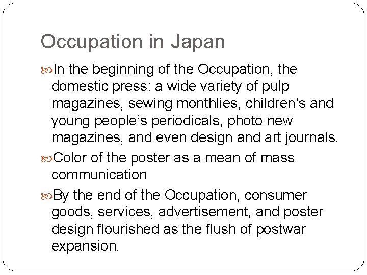 Occupation in Japan In the beginning of the Occupation, the domestic press: a wide