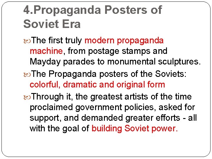 4. Propaganda Posters of Soviet Era The first truly modern propaganda machine, from postage