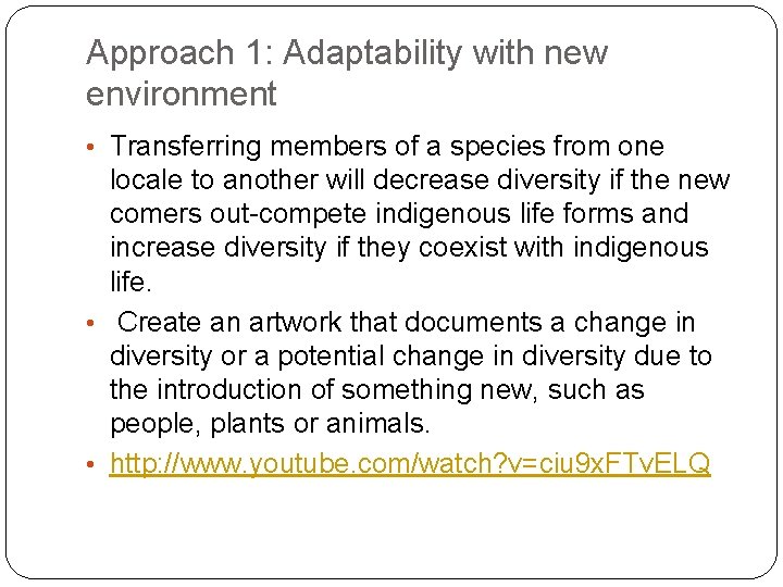 Approach 1: Adaptability with new environment • Transferring members of a species from one