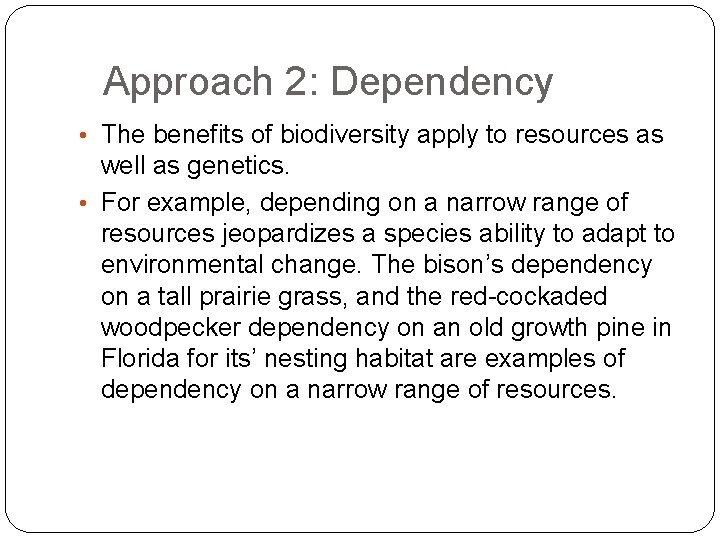 Approach 2: Dependency • The benefits of biodiversity apply to resources as well as