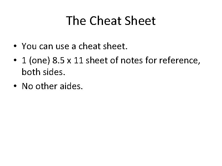 The Cheat Sheet • You can use a cheat sheet. • 1 (one) 8.