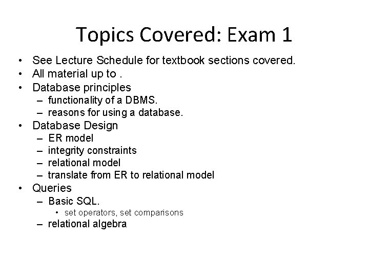 Topics Covered: Exam 1 • See Lecture Schedule for textbook sections covered. • All