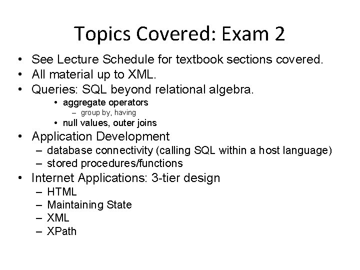 Topics Covered: Exam 2 • See Lecture Schedule for textbook sections covered. • All