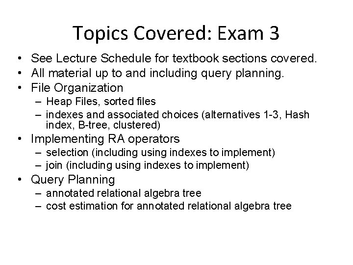 Topics Covered: Exam 3 • See Lecture Schedule for textbook sections covered. • All