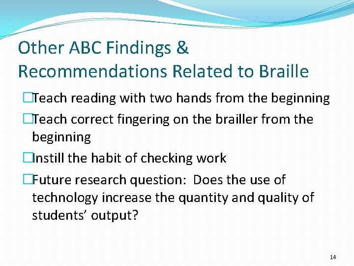 Other ABC Findings & Recommendations Related to Braille �Teach reading with two hands from