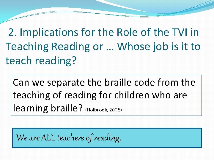 2. Implications for the Role of the TVI in Teaching Reading or … Whose