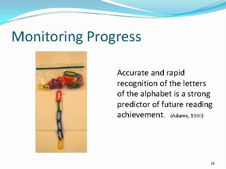 Monitoring Progress Accurate and rapid recognition of the letters of the alphabet is a