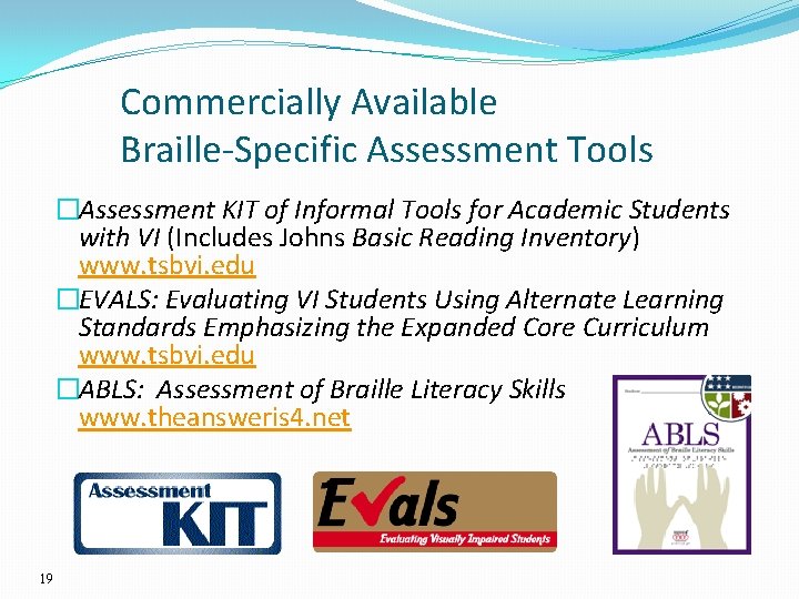 Commercially Available Braille-Specific Assessment Tools �Assessment KIT of Informal Tools for Academic Students with