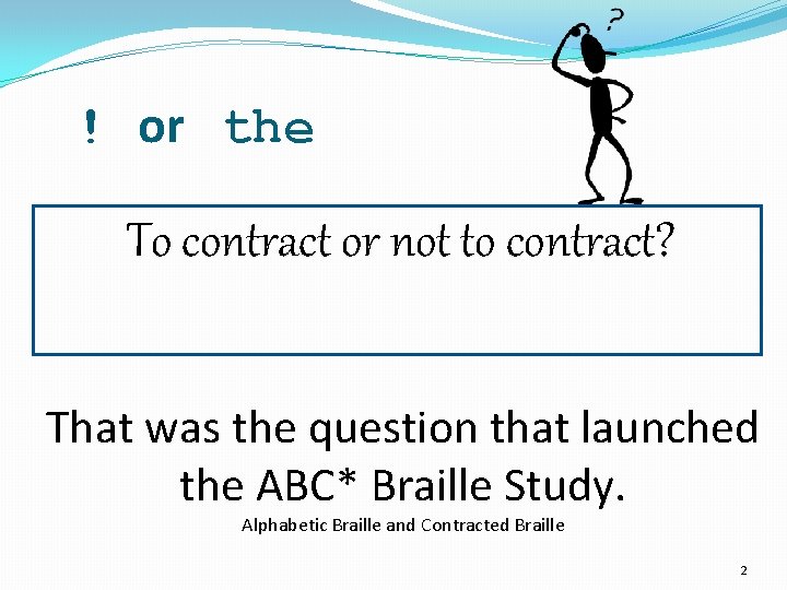 ! or the To contract or not to contract? That was the question that