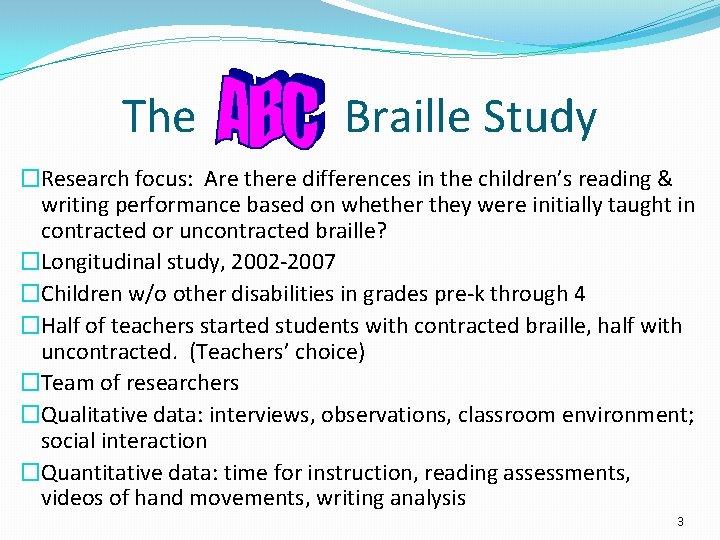 The Braille Study �Research focus: Are there differences in the children’s reading & writing The Braille Study �Research focus: Are there differences in the children’s reading & writing