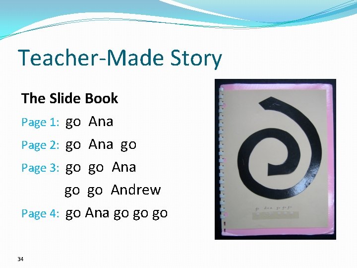 Teacher-Made Story The Slide Book Page 1: go Ana Page 2: go Ana go Teacher-Made Story The Slide Book Page 1: go Ana Page 2: go Ana go