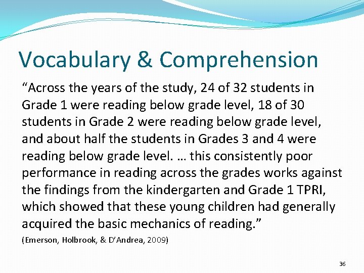 Vocabulary & Comprehension “Across the years of the study, 24 of 32 students in