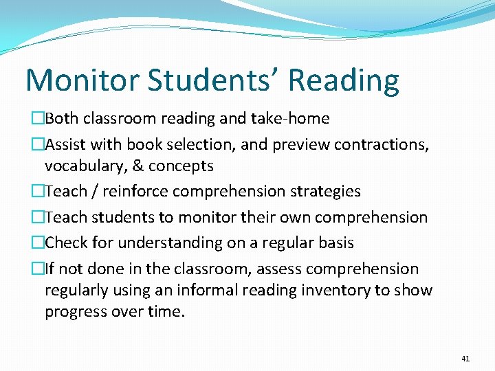 Monitor Students’ Reading �Both classroom reading and take-home �Assist with book selection, and preview