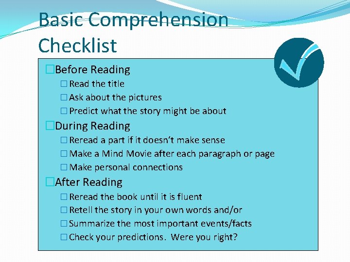 Basic Comprehension Checklist �Before Reading � Read the title � Ask about the pictures