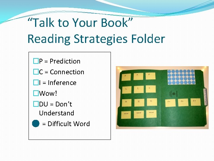 “Talk to Your Book” Reading Strategies Folder �P = Prediction �C = Connection �I “Talk to Your Book” Reading Strategies Folder �P = Prediction �C = Connection �I