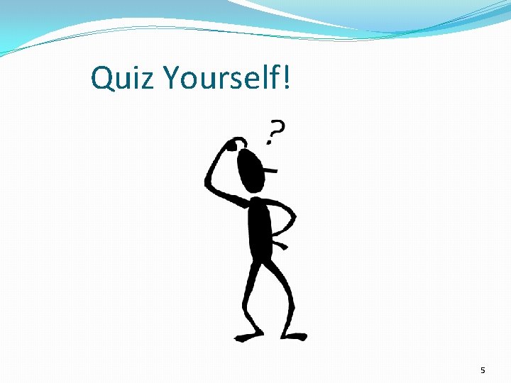 Quiz Yourself! 5 Quiz Yourself! 5