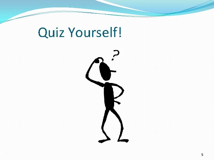 Quiz Yourself! 5 