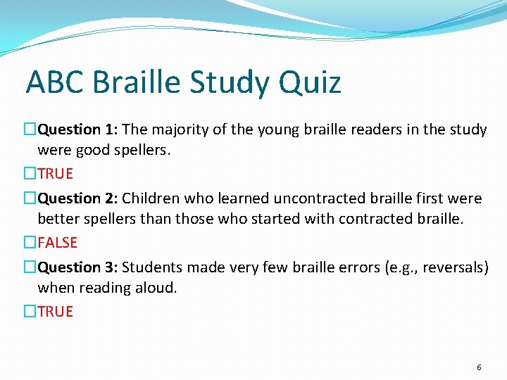 ABC Braille Study Quiz �Question 1: The majority of the young braille readers in