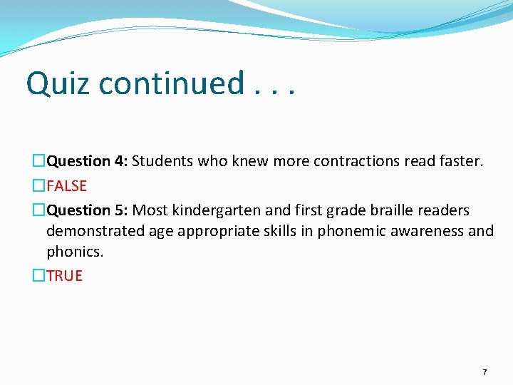 Quiz continued. . . �Question 4: Students who knew more contractions read faster. �FALSE