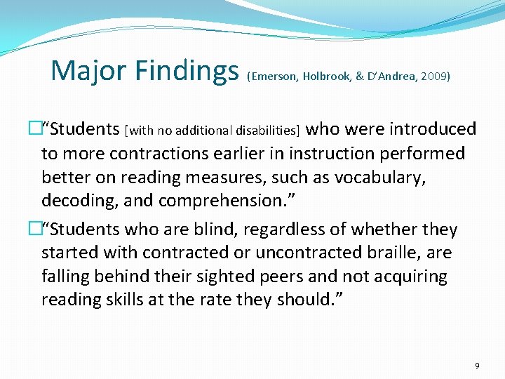 Major Findings (Emerson, Holbrook, & D’Andrea, 2009) �“Students [with no additional disabilities] who were