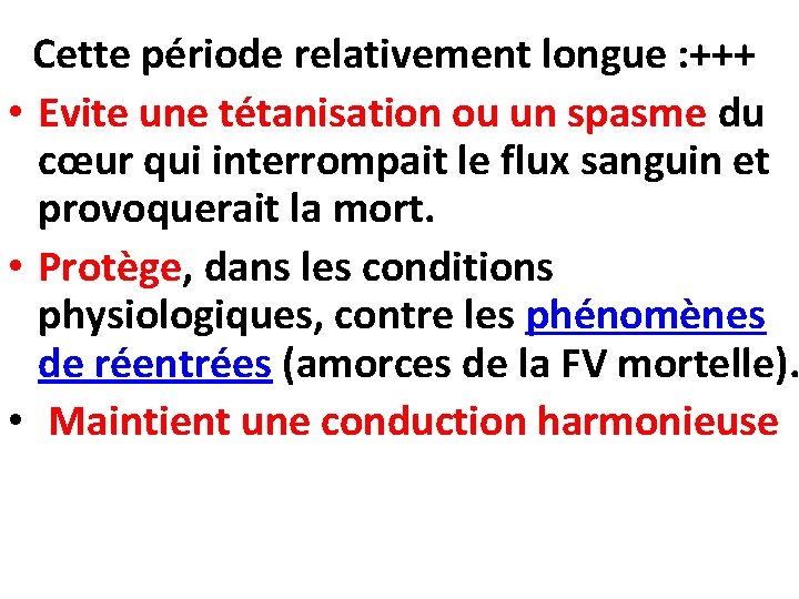  Cette période relativement longue : +++ • Evite une tétanisation ou un spasme