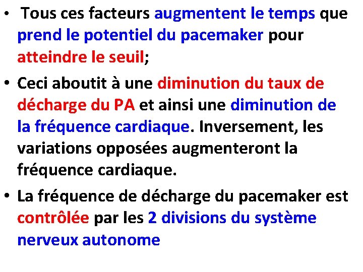  • Tous ces facteurs augmentent le temps que prend le potentiel du pacemaker