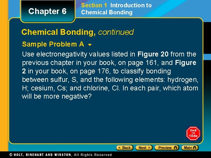 Chapter 6 Section 1 Introduction to Chemical Bonding, continued Sample Problem A Use electronegativity