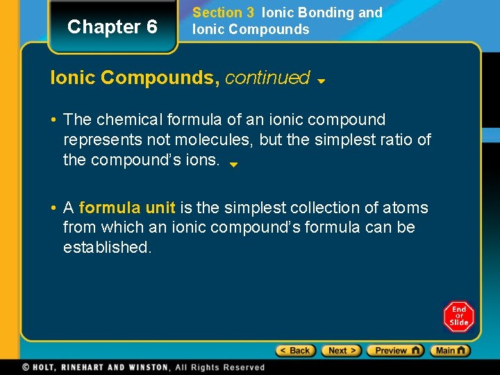 Chapter 6 Section 3 Ionic Bonding and Ionic Compounds, continued • The chemical formula