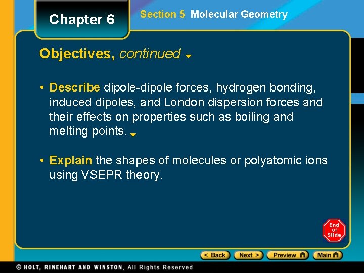 Chapter 6 Section 5 Molecular Geometry Objectives, continued • Describe dipole-dipole forces, hydrogen bonding,