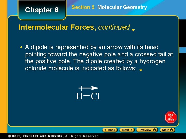 Chapter 6 Section 5 Molecular Geometry Intermolecular Forces, continued • A dipole is represented
