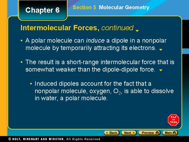 Chapter 6 Section 5 Molecular Geometry Intermolecular Forces, continued • A polar molecule can
