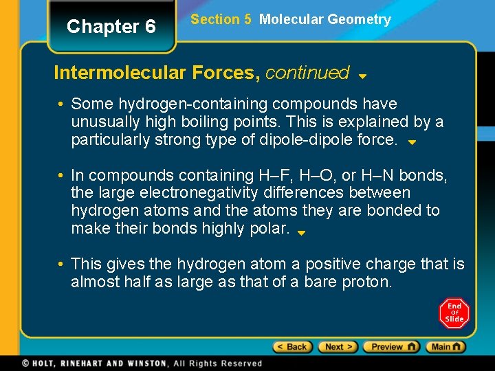 Chapter 6 Section 5 Molecular Geometry Intermolecular Forces, continued • Some hydrogen-containing compounds have