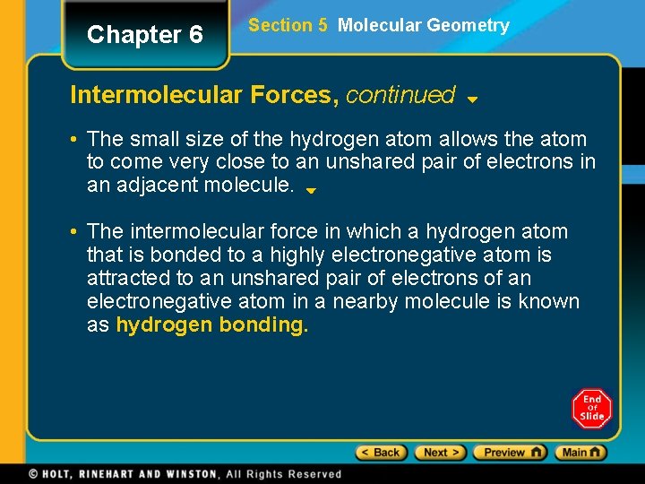 Chapter 6 Section 5 Molecular Geometry Intermolecular Forces, continued • The small size of