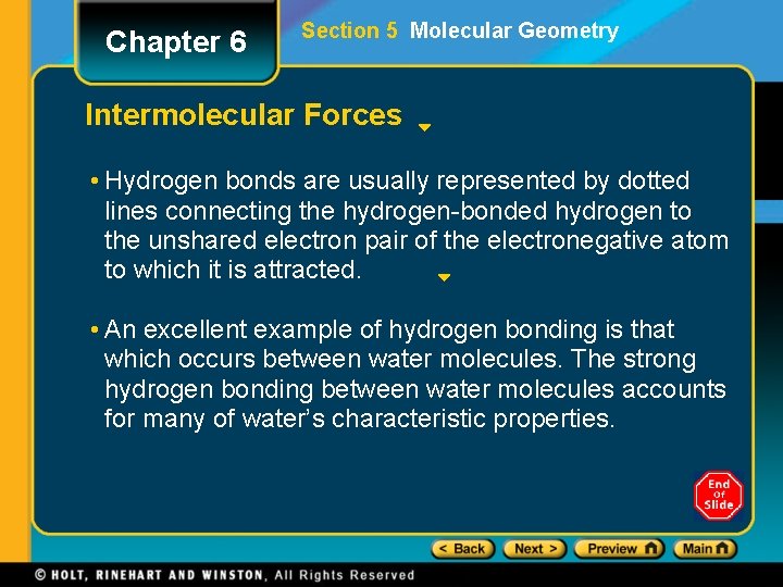 Chapter 6 Section 5 Molecular Geometry Intermolecular Forces • Hydrogen bonds are usually represented