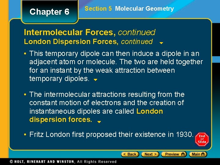 Chapter 6 Section 5 Molecular Geometry Intermolecular Forces, continued London Dispersion Forces, continued •